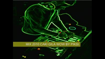 Dj Piksi King amp; Gila Mix Caki Wow 2010 Romane 