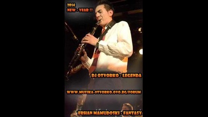 Erhan Mamudoski - Fantasy 2014 Hit ( Dj Otvorko )