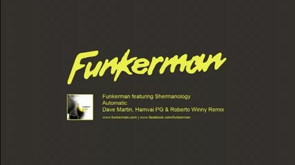 Funkerman ft. Shermanology - Automatic ((dave Martin & Hamvai Pg & Roberto Winny Remix)