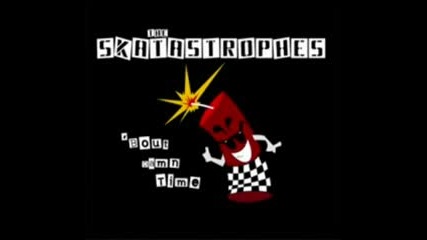 The Skatastrophes - I Hope Youre Happy