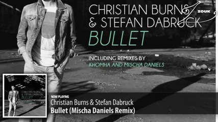 @ Christian Burns ft. Stefan Dabruck - Bullet @ Remix @