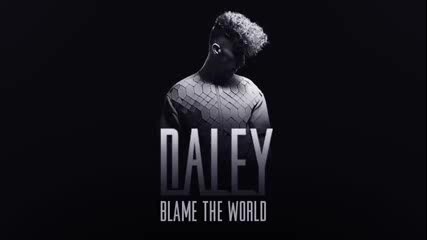 Daley - Blame The World