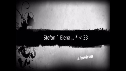 Stefan ` Elena .. * 33