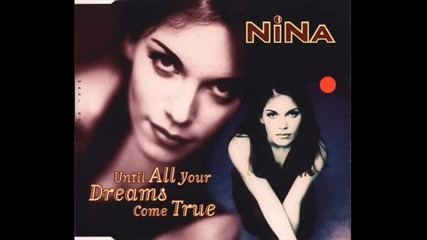Nina - Until All Your Dreams Come True ( Dance Mix ) 1995