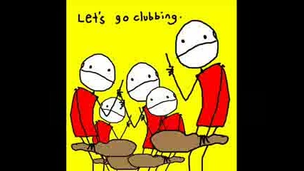Lets Go Clubbing...
