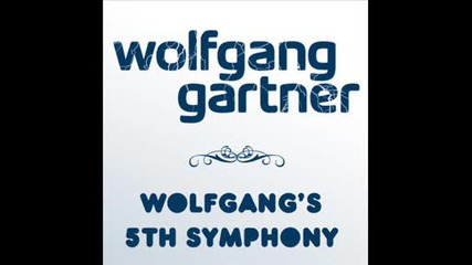 * New New New * Wolfgang Gartner - Wolfgangs 5 - th Symphony (original Mix) 