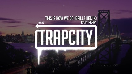 Katy Perry - This Is How We Do (brillz Remix)