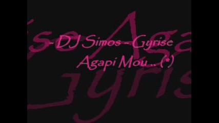 Dj Simos - Gyrise Agapi Mou .. {{}} 