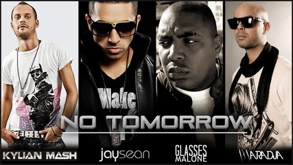 Kylian Mash feat. Jay Sean _ Maradja _ Glasses Malone _ No Tomorrow _2012