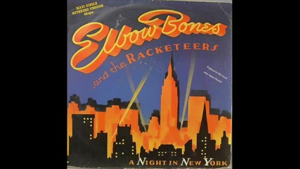 Elbow Bones And The Racketeers - A Night In New York (extended Version 1983)
