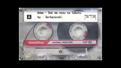 Adem - Dok me nosu na tabutu 