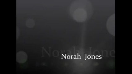 Norah Jones will you still love me tomorrow