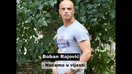 Boban Rajovic - 2013 - Necemo u vijesti (hq) (bg sub)