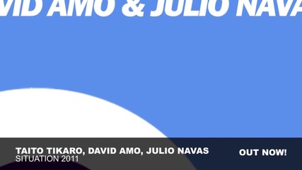 Taito Tikaro, David Amo, Julio Navas - Situation 2011 (amo Navas Tikaro Club Mix)