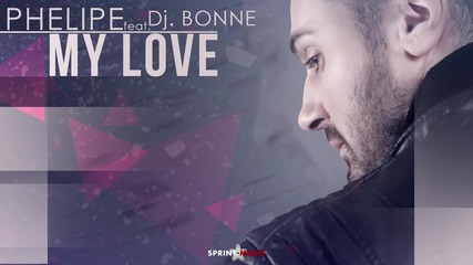 New! Phelipe feat. Dj Bonne - My Love