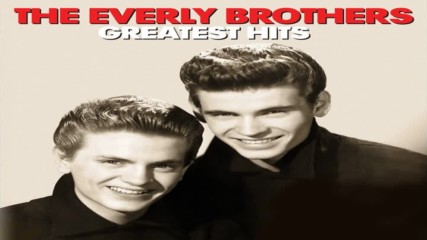 The Everly Brothers - Baby What You Want Me to Do