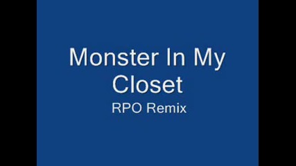 Monster In My Closet - Rpo Remix