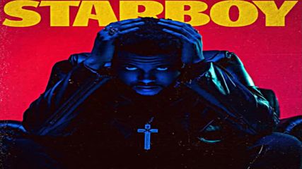 The Weeknd - Starboy feat. Daft Punk 2016 ^new^