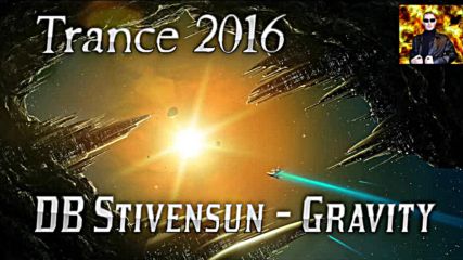 Db Stivensun - Gravity ( Bulgarian Trance Music 2016 )