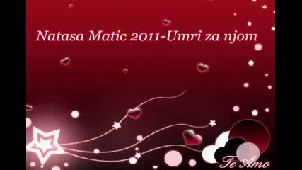 Natasa Matic 2011 - Umri za njom 