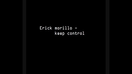 erick morillo - keep control