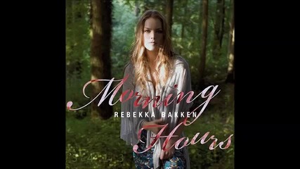Rebekka Bakken - Morning Hours - 2009 - full album
