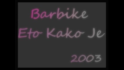 Barbike Eto Kako Je 2003 
