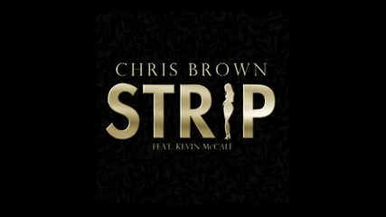 New! Chris Brown ft. Kevin Mccall - Strip ( Audio )