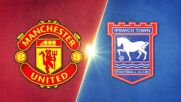 Manchester United vs. Ipswich Town FC - Game Highlights