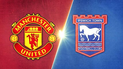 Manchester United vs. Ipswich Town FC - Game Highlights