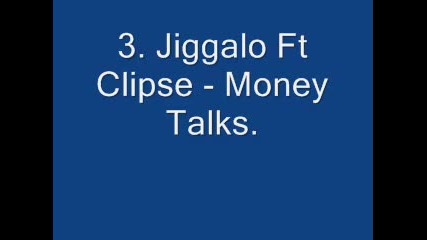 Jiggalo Ft Clipse - Money Talks 