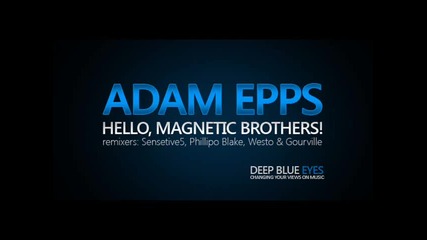 Adam Epps - Hello Magnetic Brothers hello from Phillipo Bla 