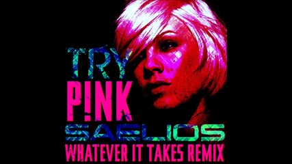 2013 • Pink - Try ( Saelios Remix )