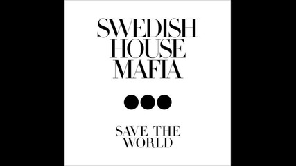Swedish House Mafia and Tommy Trash - Save The World To The End (zedd Mix)