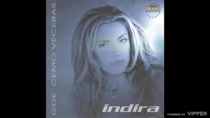 Indira - Moju ljubav izdao si - (audio 2001)