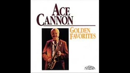 Ace Cannon - Golden Favorites