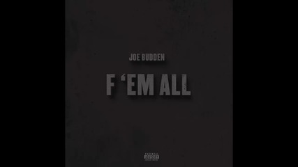 Joe Budden - Fuck Em All
