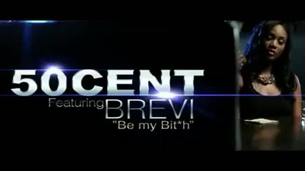 50 Cent Feat. Brevi - Be My Bitch