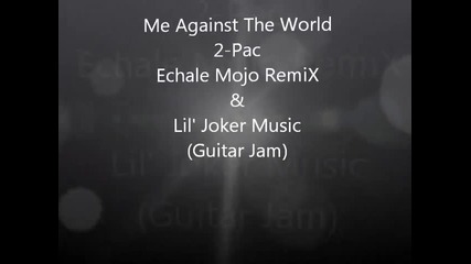 2pac - Me Against The World - Nate (guitar Jam) - Echale Mojo Remix