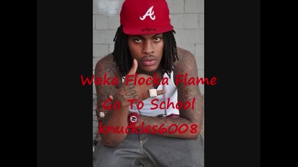 Waka Flocka Flame - Go To School (new 2010)
