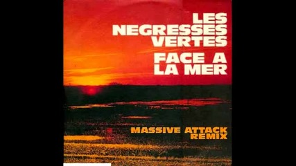 Les Negresses Vertes - Face a la Mer ( Massive Attack Remix - Full Version)