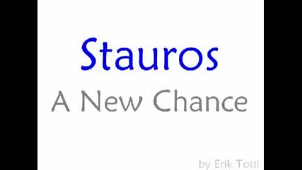 Stauros - A New Chance [pics] [by Erik Totti] - Soullord