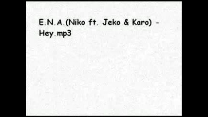 E.n.a. (niko Ft. Jeko & Karo ft. Mario) - Hey