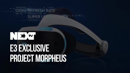NEXTTV 043: E3 Exclusivе: Project Morpheus