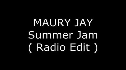 Maury Jay - Summer Jam 2010 ( Radio Edit )