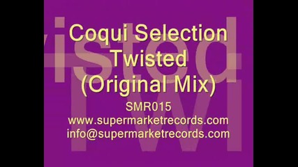 Coqui Selection - Twisted (original Mix)