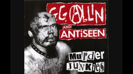 Gg Allin and Antiseen - I Hate People 