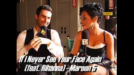 New! Rihanna Ft. Maroon 5 - If I Never See Your Face Again