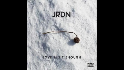 *2014* Jrdn - Love ain't enough