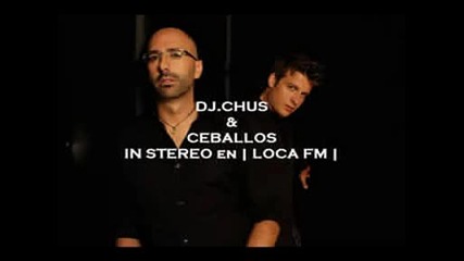 ™|house|® Dj.chus & Ceballos-in Stereo |loca Fm| [1]
